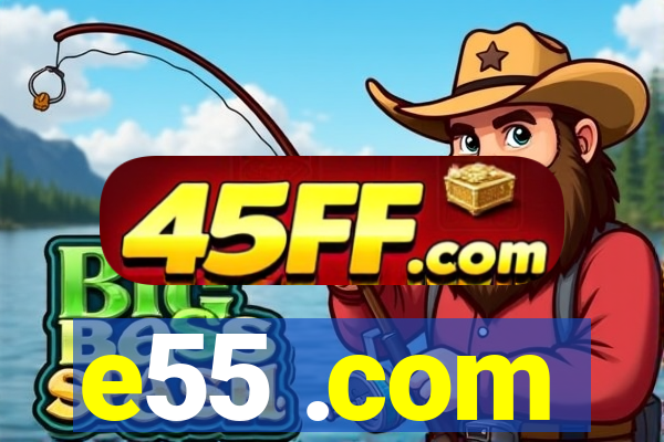e55 .com
